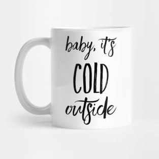 Baby, It's Cold Outside Mug